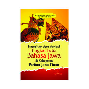 Keunikan dan Variasi Tingkat Tutur Bahasa Jawa di Kabupaten Pacitan Jawa Timur