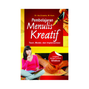 Pembelajaran Menulis Kreatif: Teori, Model, dan Implementasi