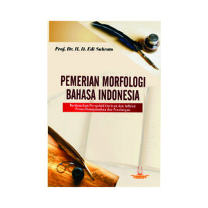 Pemerian Morfologi Bahasa Indonesia Berdasarkan Perspektif Derivasi dan Infleksi Proses Pemajemukan dan Perulangan