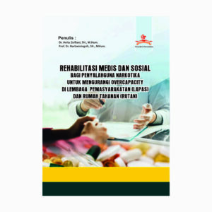 REHABILITASI  MEDIS DAN SOSIAL BAGI PENYALAHGUNA NARKOTIKA UNTUK MENGURANGI OVERCAPACITY DI LEMBAGA  PEMASYARAKATAN (LAPAS) DAN RUMAH TAHANAN (RUTAN)
