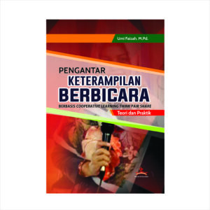PENGANTAR KETERAMPILAN BERBICARABERBASIS COOPERATIVE LEARNING THINK PAIR SHARE: Teori dan Praktik