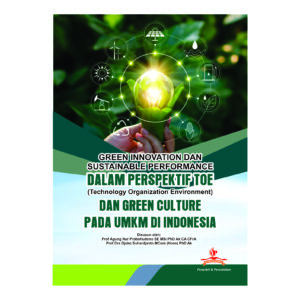 GREEN INNOVATION DAN SUSTAINABLE PERFORMANCE DALAM    	  PERSPEKTIF TOE (TECHNOLOGY ORGANIZATION ENVIRONMENT)  	  DAN GREEN CULTURE PADA UMKM DI INDONESIA