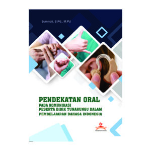 PENDEKATAN ORAL PADA KOMUNIKASI PESERTA DIDIK TUNARUNGU DALAM PEMBELAJARAN BAHASA INDONESIA