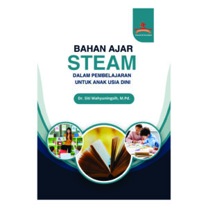 BAHAN AJAR STEAM DALAM PEMBELAJARAN UNTUK ANAK USIA DINI