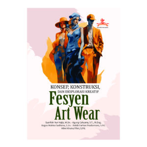 KONSEP, KONSTRUKSI, DAN EKSPLORASI KREATIF FESYEN ART WEAR
