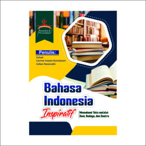 BAHASA INDONESIA INSPIRATIF: MEMAHAMI TEKS MELALUI SENI, BUDAYA, DAN SASTRA