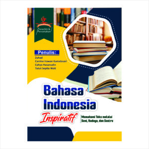 BAHASA INDONESIA INSPIRATIF: MEMAHAMI TEKS MELALUI SENI, BUDAYA, DAN SASTRA