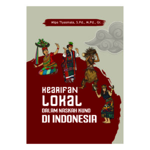 KEARIFAN LOKAL DALAM NASKAH KUNO DI INDONESIA