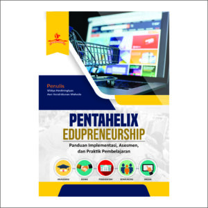 PENTAHELIX EDUPRENEURSHIP: PANDUAN IMPLEMENTASI, ASESMEN, DAN PRAKTIK PEMBELAJARAN