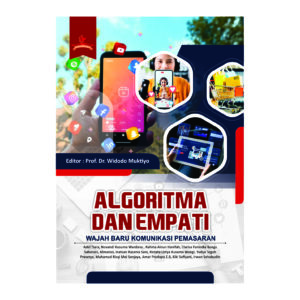 ALGORITMA DAN EMPATI: WAJAH BARU KOMUNIKASI PEMASARAN