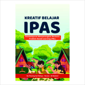 KREATIF BELAJAR IPAS: Pembelajaran Menyenangkan Berbasis Problem Based Learning (PBL)