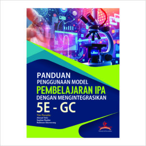 PANDUAN PENGGUNAAN MODEL PEMBELAJARAN IPA DENGAN MENGINTEGRASIKAN 5E - GC