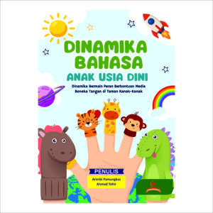 DINAMIKA BAHASA ANAK USIA DINI: Dinamika Bermain Peran Berbantuan Media Boneka Tangan di Taman Kanak-Kanak