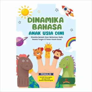 DINAMIKA BAHASA ANAK USIA DINI: Dinamika Bermain Peran Berbantuan Media Boneka Tangan di Taman Kanak-Kanak