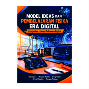 MODEL IDEAS DAN PEMBELAJARAN FISIKA ERA DIGITAL:  PENGUATAN LITERASI SAINS DAN DIGITAL