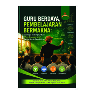 GURU BERDAYA, PEMBELAJARAN BERMAKNA Strategi Meningkatkan Work Engagement dalam Dunia Pendidikan