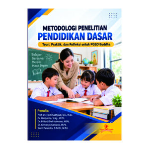 METODOLOGI PENELITIAN PENDIDIKAN DASAR: Teori, Praktik, dan Refleksi untuk PGSD Buddha