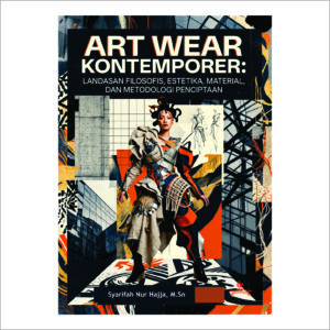 ART WEAR KONTEMPORER: LANDASAN FILOSOFIS, ESTETIKA, MATERIAL, DAN METODOLOGI PENCIPTAAN