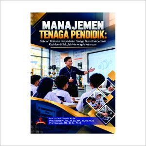 MANAJEMEN TENAGA PENDIDIK: Sebuah Realisasi Penyediaan Tenaga Guru Kompetensi  Keahlian di Sekolah Menengah Kejuruan