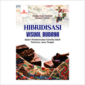 HIBRIDISASI VISUAL BUDAYA DALAM PEMBENTUKAN ESTETIKA BATIK PESISIRAN JAWA TENGAH